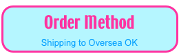 Order Method
Shipping to Oversea OK