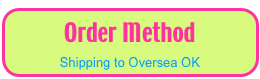Order Method
Shipping to Oversea OK