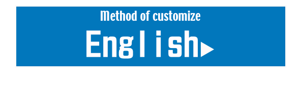 Method of customize
English▶︎