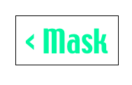 < Mask