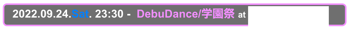   2022.09.24.Sat. 23:30 -  DebuDance/学園祭 at Shinjuku Club Science