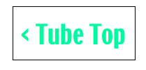 < Tube Top